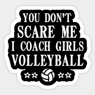 You Don't Scare Me I Coach Girls Volleyball - Volleyball Coach Girls Gift Sticker